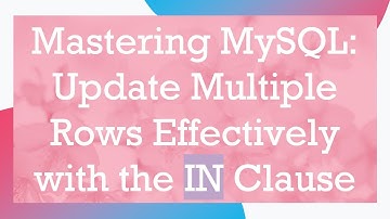 Mastering MySQL: Update Multiple Rows Effectively with the IN Clause