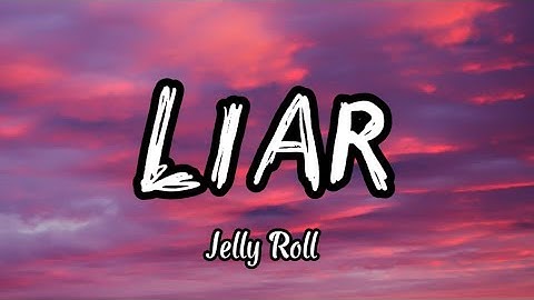Thumbnail of Jelly Roll - Liar (Lyrics)