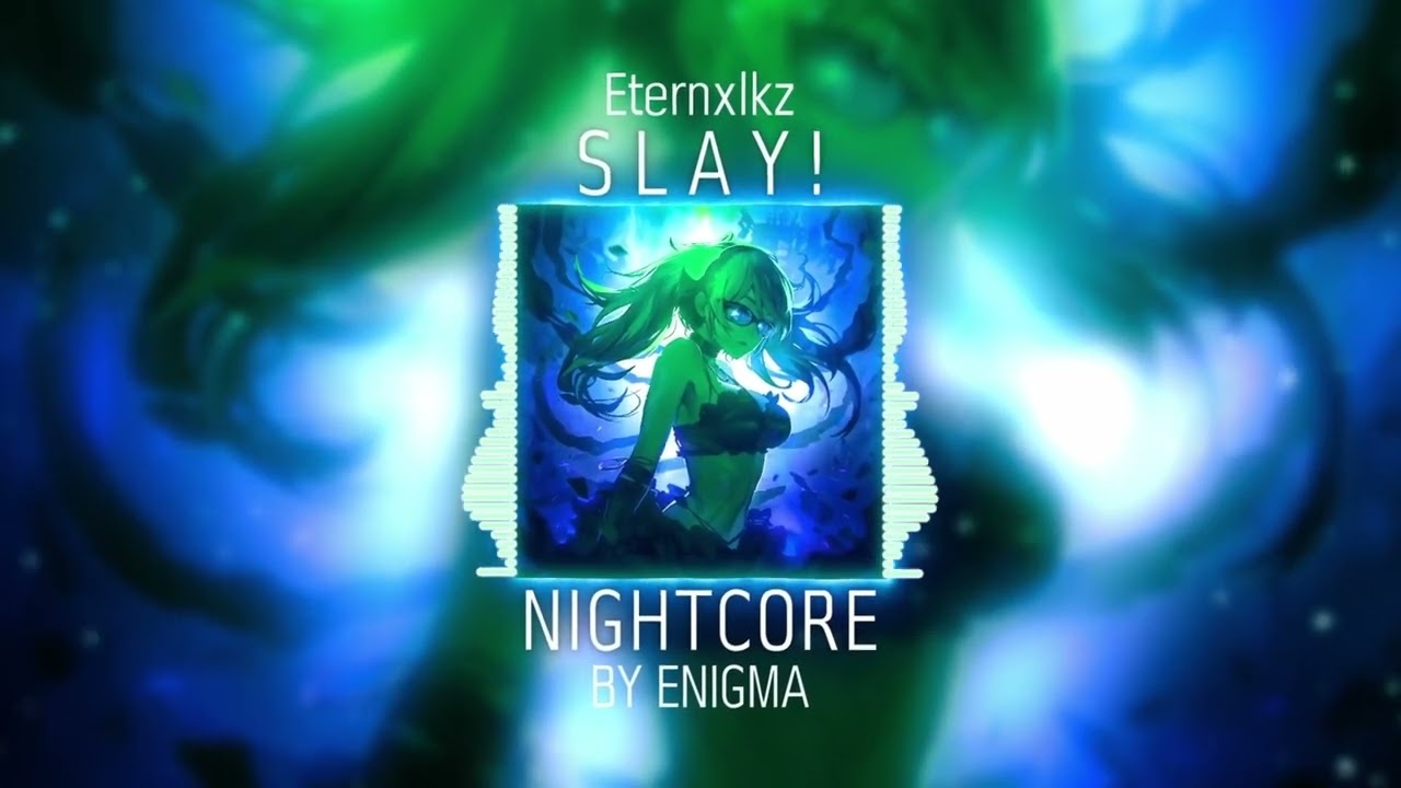 Eternxlkz - SLAY! | NIGHTCORE | By Enigma