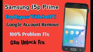 Samsung J5 Prime Frp Bypass WithOut PC II Samsung G570f Google Account Remove