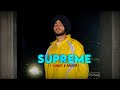 Supreme ( Slowed + Reverb) - Shubh || Rahmat_editzx ||