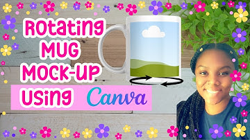 Small Business | Rotating Mug Tutorial in Canva | Step-By-Step Guide | Just 3 Easy Steps in 2025