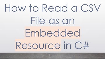 How to Read a CSV File as an Embedded Resource in C#