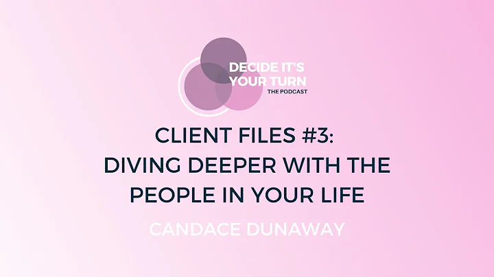 Client Files #3: Diving Deeper With The People In ...