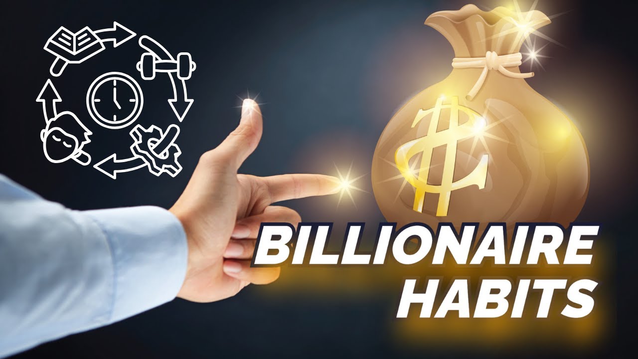 5 Daily Habits of Billionaires | How the Rich Stay Successful - YouTube