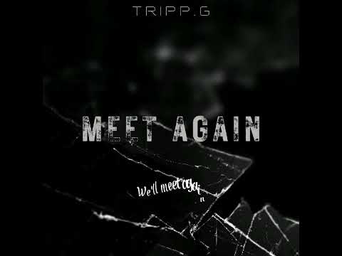 TRIPP.G - Meet Again [Official Lyric Video]