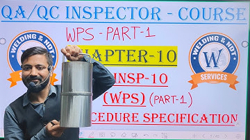 Chapter-10 (Part-1) WPS (WELDING PROCEDURE SPECIFICATIONS) PART-1 (Hindi/English)