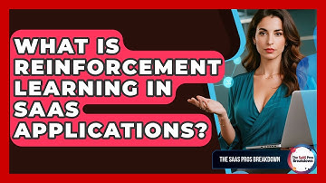 What Is Reinforcement Learning In SaaS Applications? - The SaaS Pros Breakdown