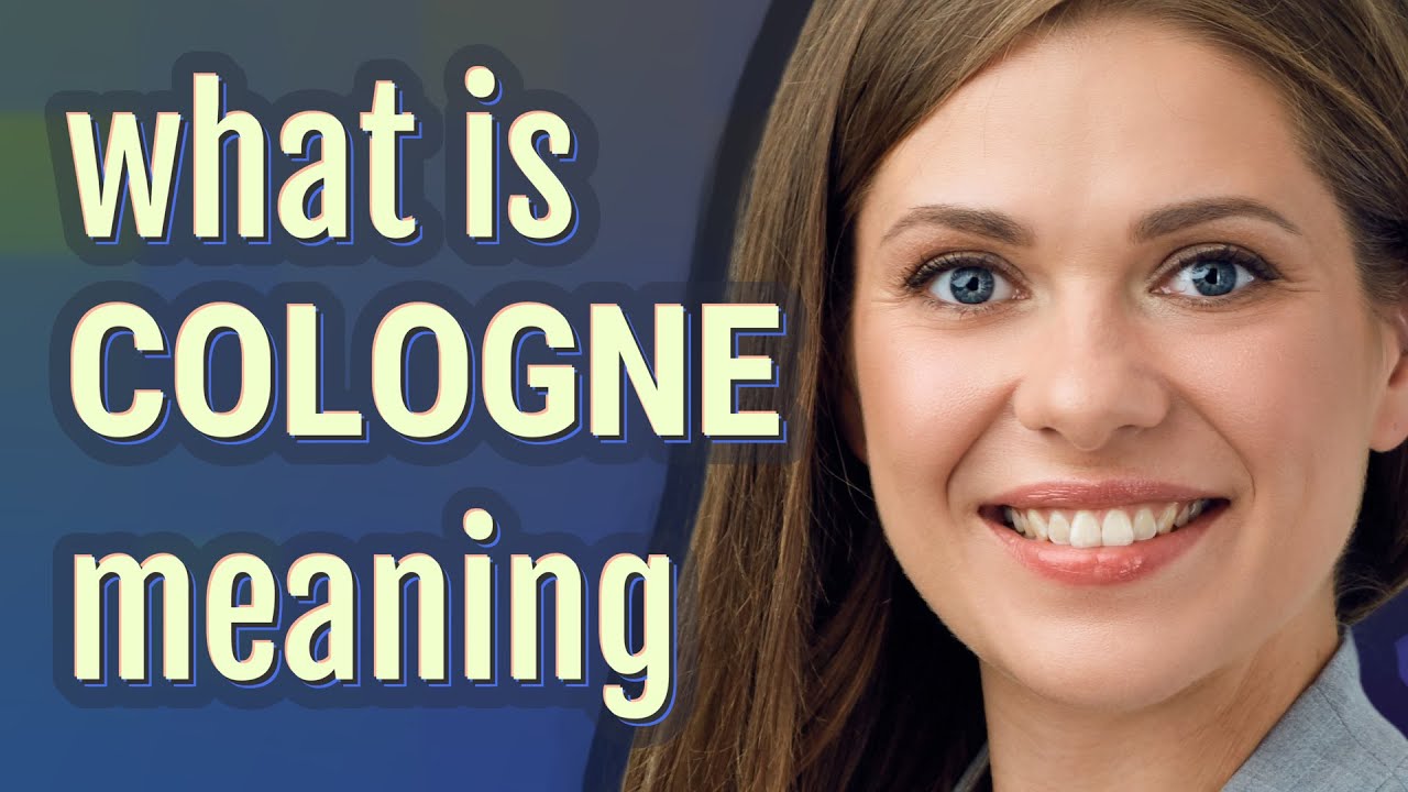 Cologne Meaning Of Cologne YouTube Cologne Meaning Of Cologne YouTube