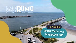 Episódio 1 - Organizações Que Governam A Foz