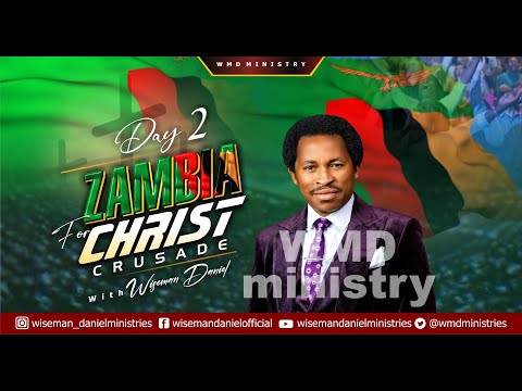 ZAMBIA FOR CHRIST CRUSADE  WITH WISEMAN DANIEL - DAY 2