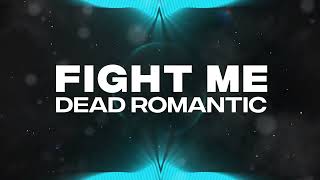 Dead Romantic - Fight Me [HD]