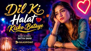 Dil Ki Halat Kisko Bataye | Hindi Song | New Release | Romantic Song