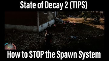 State of Decay 2 (TIPS) | How to STOP the Spawn System!