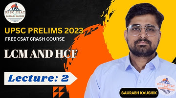 COMPLETE UPSC CSAT | LECTURE - 2 |  LCM and HCF | QUANTITATIVE APTITUDE | UPSC CSE/IAS 2023