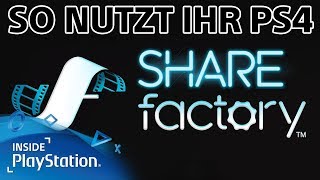 SHAREfactory für PS4 - Videos bearbeiten wie ein Profi | Tutorial