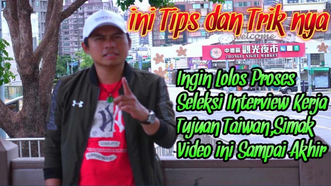 Tutorial: Cara Mudah Supaya Lolos Seleksi Interview || TKI Taiwan Pabrik