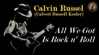 Calvin Russell - All We Got Is Rock n&#39; Roll (Kostas A~171)