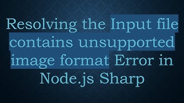 Resolving the Input file contains unsupported image format Error in Node.js Sharp