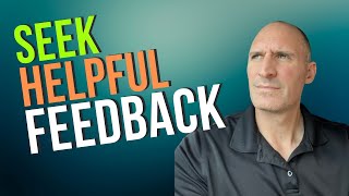 How to get feedback that is actually helpful