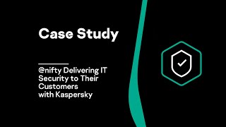 Case Study: @nifty Delivering IT Security to Their Customers with Kaspersky