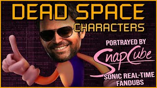 DEAD SPACE CHARACTERS portrayed by SNAPCUBE [Dead Space Necroposting Original]