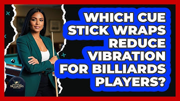 Which Cue Stick Wraps Reduce Vibration For Billiards Players? - Billiards Hustlers