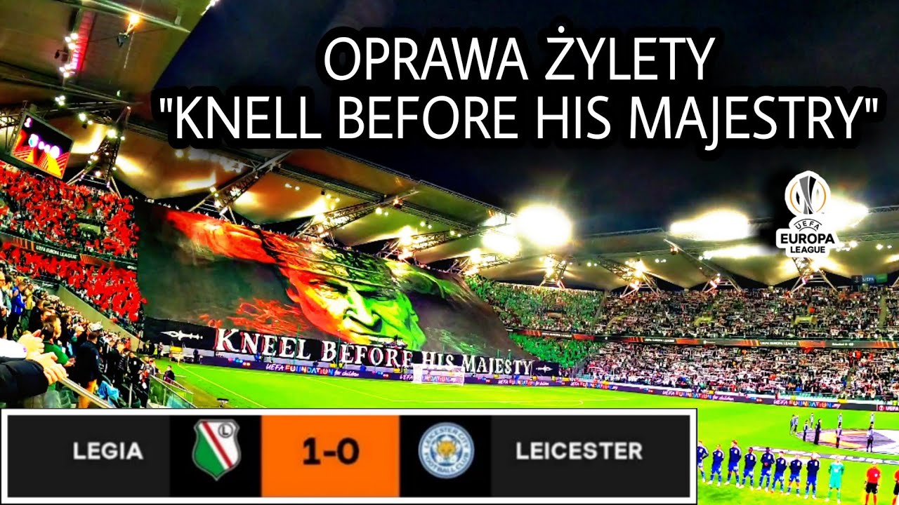 Oprawa KNEEL BEFORE HIS MAJESTY Legia 1 0 Leicester UEFA EUROPA oprawa-kneel-before-his-majesty-legia-1-0-leicester-uefa-europa