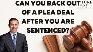 Backing Out of a Plea Deal After Sentencing in Arizona | Phoenix Lawyer