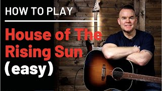 How to Play House of The Rising Sun on Guitar (Easy)