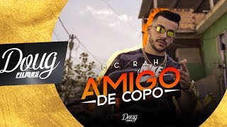 Mc Rah - Pedi Pra Deus Me Afastar De Todo Mal - Amigo de Copo (CLIPE OFICIAL) Doug FIlmes