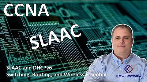 SLAAC - SLAAC and DHCPv6 - Switching, Routing, and Wireless Essentials - CCNA - KevTechify | vid 27