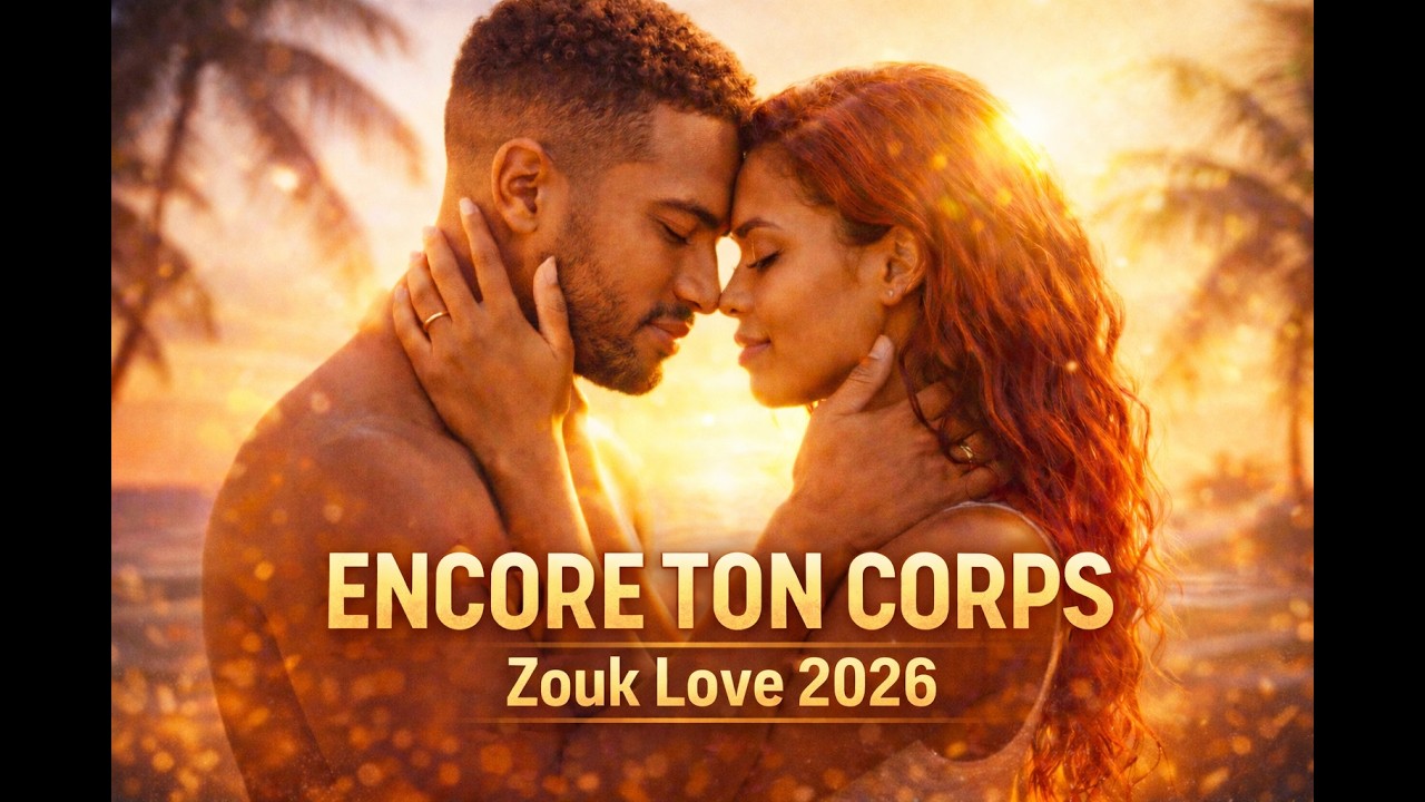 ENCORE TON CORPS | ZOUK LOVE 2026 🌅 | Zouk Sensuel Rythmé (85 BPM)