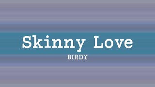 Birdy - Skinny Love (Lyrics)