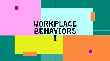 Workplace Behaviors I