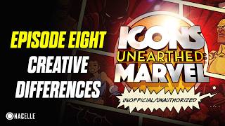 Icons Unearthed: Marvel Episode 8 (FULL EPISODE) - Creative Differences