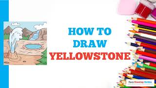 How to Draw Yellowstone: Easy Step by Step Drawing Tutorial for Beginners