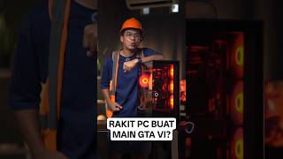 Rakit PC buat main GTA VI