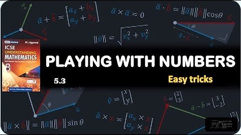 Playing with numbers, 5.3, Understanding Mathematics, ML Aggarwal, class 8