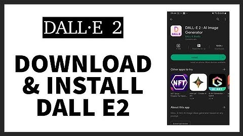 How to Download And Install The Dall-E 2 app On An Android Device?