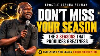 THE 3 SEASONS THAT PRODUCE GREATNESS | Apostle Joshua Selman