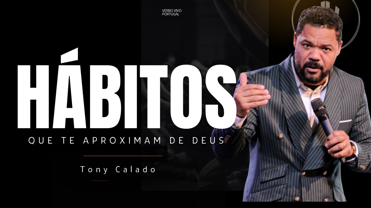 Hábitos Que Te Aproximam De Deus | Profeta Tony Calado