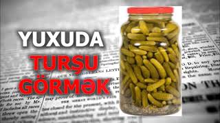 turşu yuxu yozma -  yuxuda tursu görmək