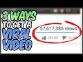 3 Ways To Get A Viral Video on YouTube