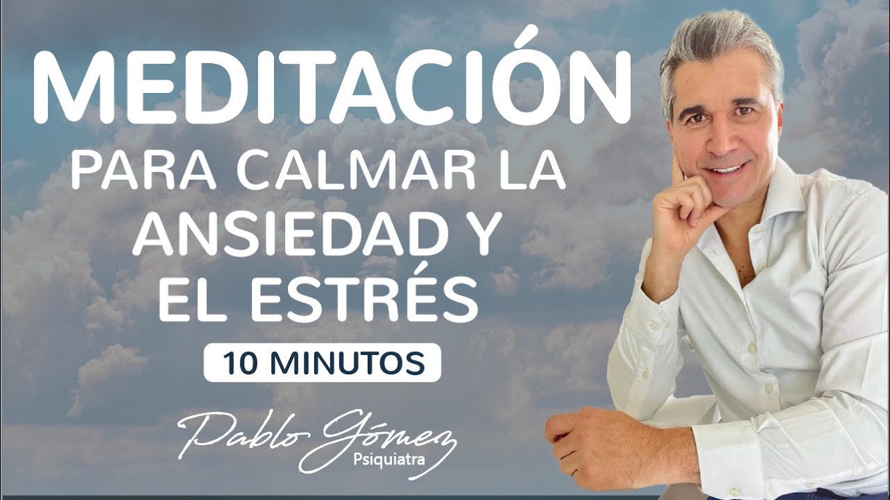 Meditación para CALMAR la ANSIEDAD y el ESTRÉS - 10 min - Pablo Gómez ...