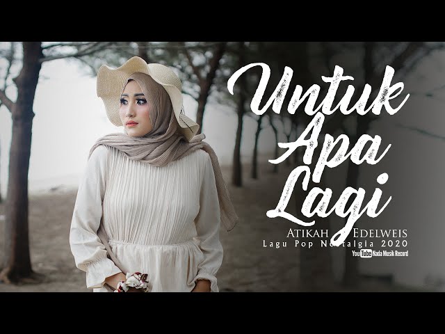 Atikah Edelweis - UNTUK APA LAGI ( Pop Nostalgia 2020 ) Official MV class=