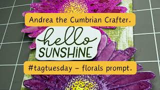#tagtuesday Florals prompt - hosted by Shirley @handmadebyshirley3715