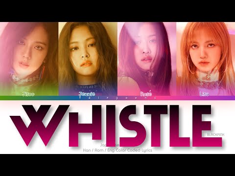 BLACKPINK (ブラックピンク) WHISTLE (Japanese Ver.) Color Coded Lyrics (Kan/Rom/Eng)