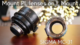 SIGMA MC-31 PL to L Mount Lens Adapter, Sigma Cine and Classic PL lenses