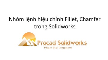 Học solidworks Bài 18 Nhóm lệnh hiệu chỉnh Fillet  Chamfer trong phần mềm Solidworks